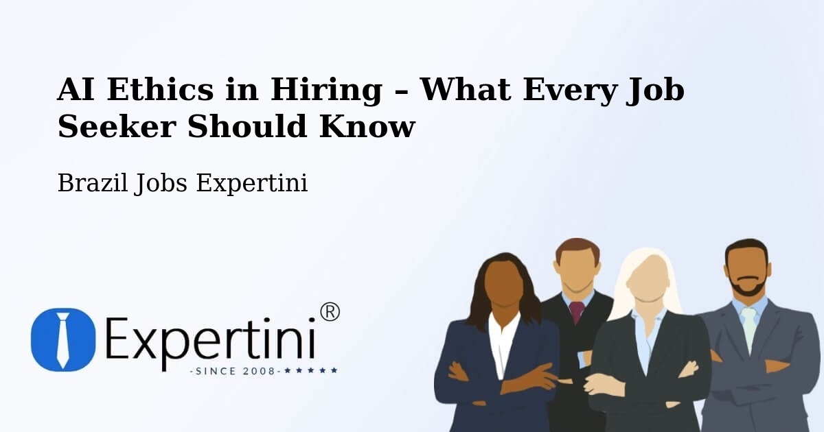 AI Ethics in Recruitment & Hiring – Moiporá - Moiporá, Brazil Jobs Expertini