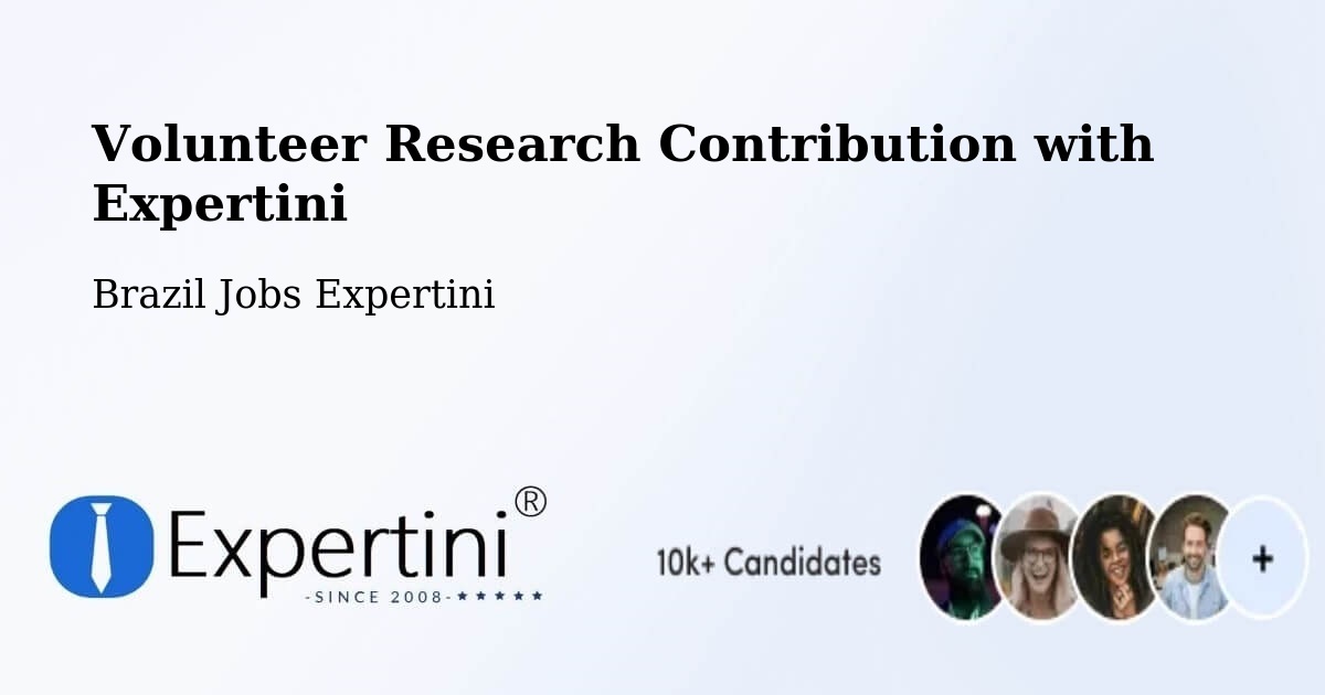 Volunteer Research Contribution Program – Moiporá - Brazil Jobs Expertini
